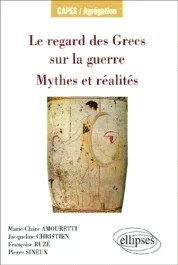 Le regard des Grecs sur la guerre, Mythes et réalités