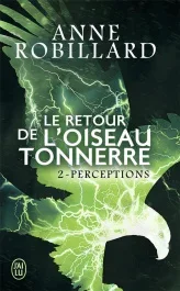 Le Retour de l&rsquo;oiseau-tonnerre Tome 2 : Perceptions
