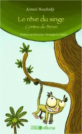 Le rêve du singe. Contes du Bénin