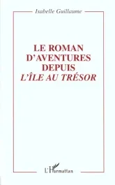 LE ROMAN D&rsquo;AVENTURES DEPUIS L&rsquo;ILE AU TRESOR