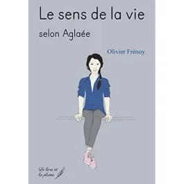 Le sens de la vie selon Aglaée
