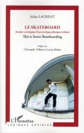 Le skateboard. Analyse sociologique d&rsquo;une pratique physique urbaine