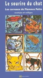 LE SOURIRE DU CHAT – LES CARREAUX DE FLORENCE PATTE (BILINGUE FRANCAIS/ANGLAIS) – AZULEJOS ET ZELLIG