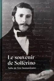 Le souvenir de Solferino. Aube de l&rsquo;ère humanitaire