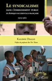 Le syndicalisme dans l&rsquo;enseignement public en Afrique occidentale française. 1903-1960