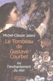 Le Tombeau de Gustave Courbet. ou l&rsquo;enchantement du réel