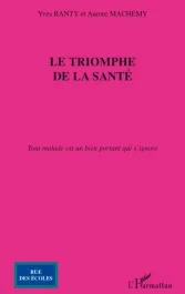 Le triomphe de la santé. Tout malade est un bien portant qui s&rsquo;ignore