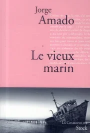 Le vieux marin. Ou Toute la vérité sur les fameuses aventures du commandant Vasco Moscoso de Aragao