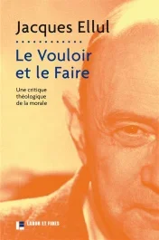 Le Vouloir et le Faire. Une critique théologique de la morale