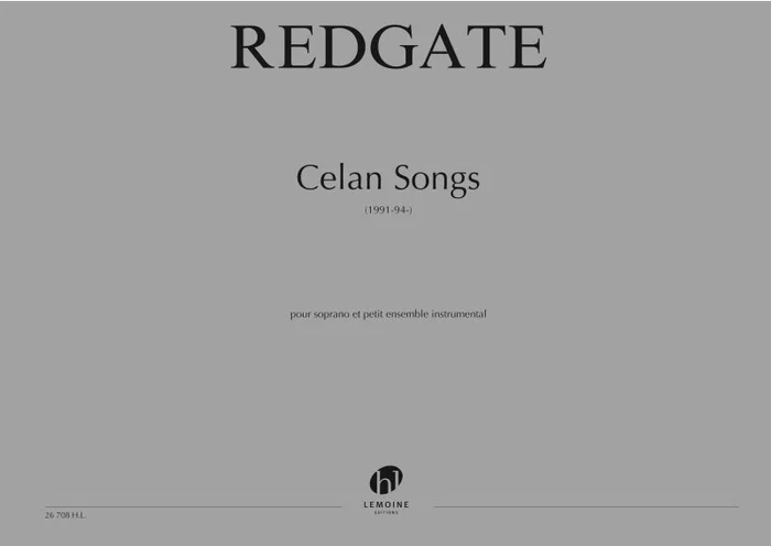 Lemoine Redgate – Celan Songs- Soprano et Ensemble
