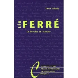 Léo Ferré. La Révolte et l&rsquo;Amour
