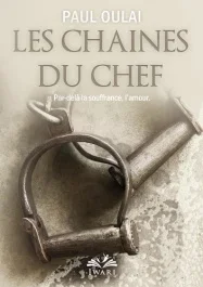 Les chaînes du chef. Par-delà la souffrance, l&rsquo;amour