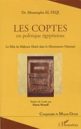 Les Coptes en politique égyptienne. Le Rôle de Makram Ebeid dans le Mouvement National