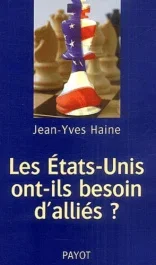 Les Etats-Unis ont-ils besoin d&rsquo;alliés ? Les Etats-Unis et leurs alliés européens, de la guerre froi