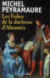 Les folies de la duchesse d&rsquo;Abrantès
