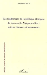 Les fondements de la politique étrangère de la nouvelle Afrique du sud : acteurs, facteurs et instru
