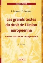 Les grands textes du droit de l&rsquo;Union européenne. Traités – Droit dérivé – Jurisprudence, 8e édition