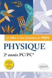 Les Mille et Une questions de la physique en prépa 2e année PC/PC*. 3e édition revue et corrigée