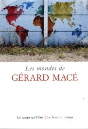 Les mondes de Gérard Macé