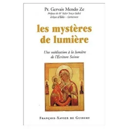 Les mystères de lumière. Une méditation à la lumière de l&rsquo;Ecriture Sainte
