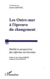 Les Outre-mer à l&rsquo;épreuve du changement. Réalité et perspectives des réformes territoriales