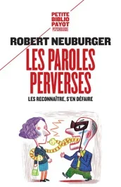 Les paroles perverses. Les reconnaître, s&rsquo;en défaire
