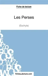 Les Perses. Analyse complète de l&rsquo;oeuvre