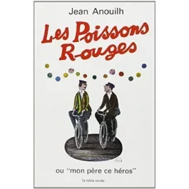 LES POISSONS ROUGES OU MON PERE, CE HEROS