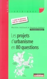 Les projets d&rsquo;urbanisme en 80 questions. 3e édition