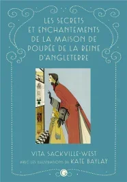 Les secrets et enchantements de la maison de poupée de la reine d&rsquo;Angleterre