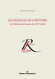 Les silences de l&rsquo;histoire. Les Mémoires français du XVIIe siècle