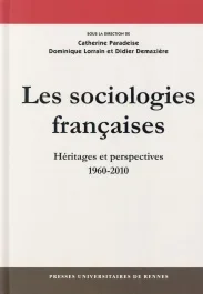 Les sociologies françaises. Héritages et perspectives (1960-2010)