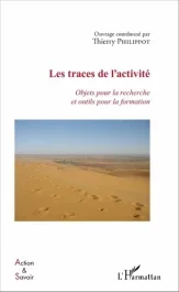 Les traces de l&rsquo;activité. Objets pour la recherche et outils pour la formation