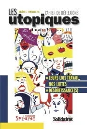Les utopiques N° 6, novembre 2017 : Leurs lois travail, nos luttes – Désobéissance(s)