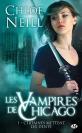 Les vampires de Chicago Tome 1 : Certaines mettent les dents
