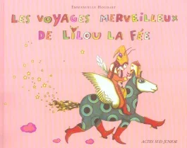 Les voyages merveilleux de Lilou la fée. … Et de son grimoire-à-pattes