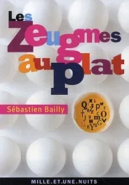 Les Zeugmes au plat / Eloge d&rsquo;une tournure humouristique