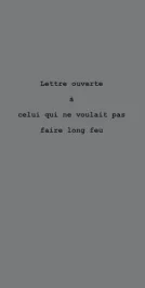 Lettre Ouverte A Celui Qui Ne Voulait Pas Faire Long Feu