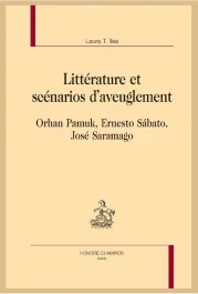 LITTERATURE ET SCENARIOS D&rsquo;AVEUGLEMENT. ORHAN PAMUK, ERNESTO SABATO, JOSE SARAMAGO