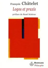 Logos et praxis. Recherches sur la signification théorique du marxisme