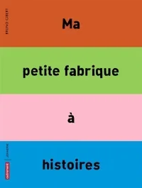 Ma petite fabrique à histoires