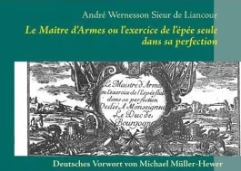 Maître d&rsquo;armes ou l&rsquo;exercice de l&rsquo;épée seule dans sa perfection