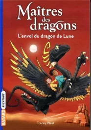 Maîtres des dragons Tome 6 : L&rsquo;envol du dragon de Lune