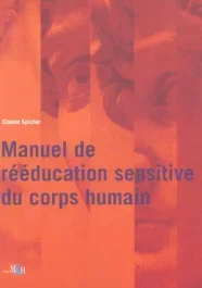 Manuel de rééducation sensitive du corps humain