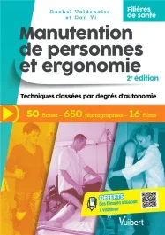 Manutention de personnes et ergonomie. Techniques classées par degrés d&rsquo;autonomie du patient, 2e édi