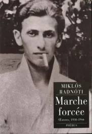 Marche forcée. Oeuvres, 1930-1944