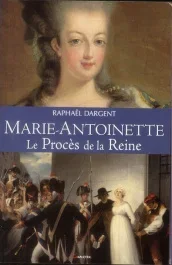 Marie-Antoinette. Le procès d&rsquo;une reine