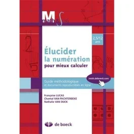 Math & Sens. Elucider la numération pour mieux calculer. Guide méthodologique et documents reprod.