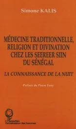 Médecine traditionnelle, religion et divination chez les Seereer Siin du Sénégal. La connaissance de