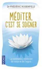 Méditer, c&rsquo;est se soigner. Edition revue et augmentée